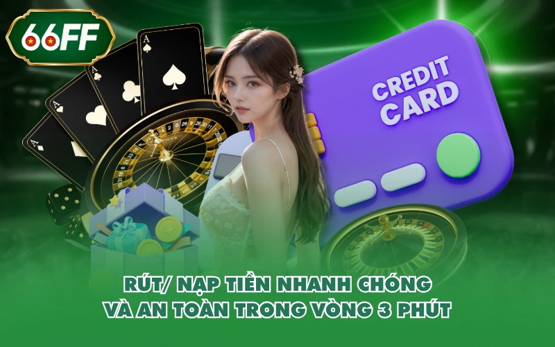 Trang Chủ 9 Rút/ nạp tiền nhanh chóng và an toàn trong vòng 3 phút