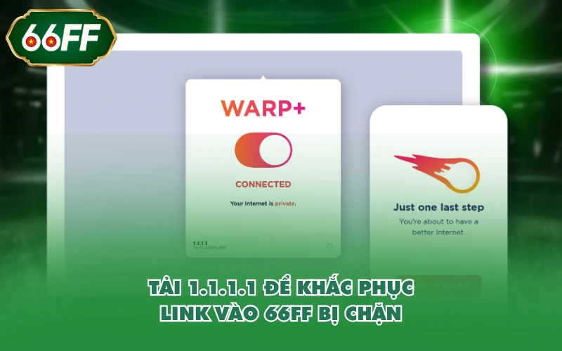Trang Chủ 3 Tải 1.1.1.1 để khắc phục link vào 66FF bị chặn