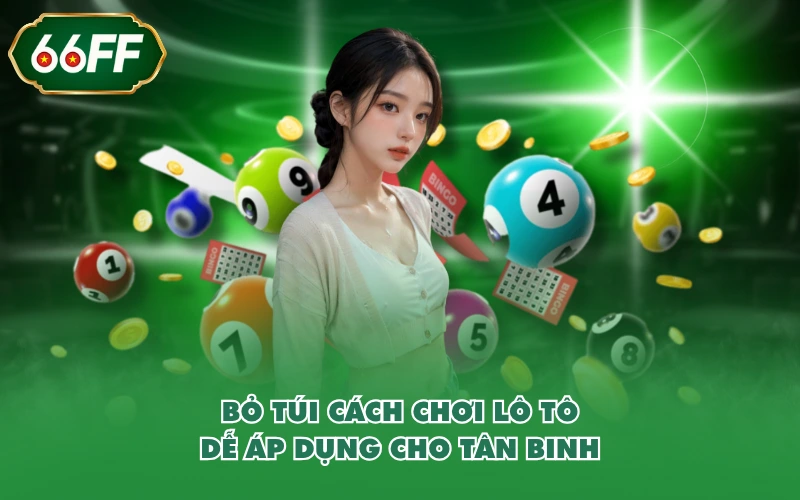 Chia Sẻ Cách Chơi Lô Tô Chi Tiết Từ A Đến Z Cho Tân Binh 4 Bỏ túi cách chơi lô tô dễ áp dụng cho tân binh