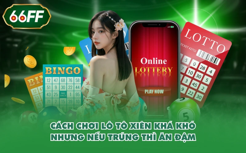 Chia Sẻ Cách Chơi Lô Tô Chi Tiết Từ A Đến Z Cho Tân Binh 3 Cách chơi lô tô xiên khá khó nhưng nếu trúng thì ăn đậm