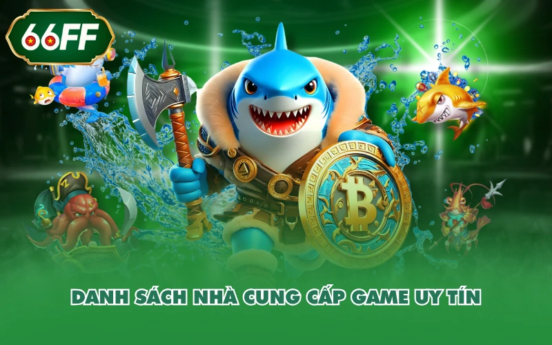 Bắn cá 2 Danh sách nhà cung cấp game uy tín