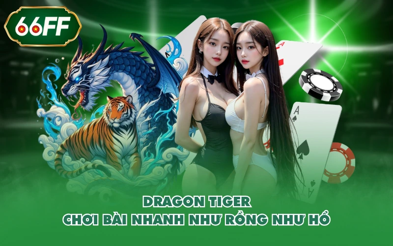 Casino 4 Dragon Tiger - chơi bài nhanh “như rồng như hổ”