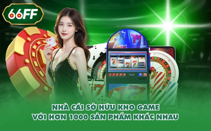 Giới Thiệu 2 Nhà cái sở hữu kho game với hơn 1000 sản phẩm khác nhau