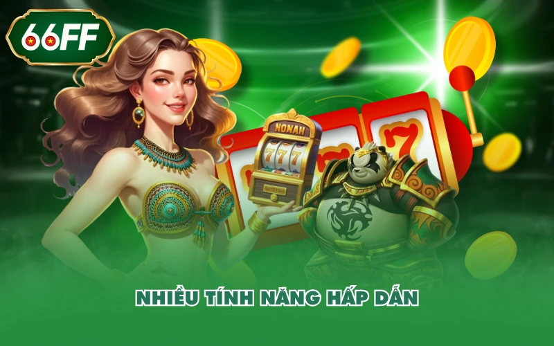 Nổ Hũ JILI - Khám Phá Sảnh Chơi Slot Hiện Đại, Đẳng Cấp 3 Nhiều tính năng hấp dẫn