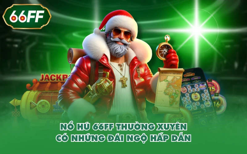 Nổ hũ 5 Nổ hũ 66FF thường xuyên có những đãi ngộ hấp dẫn